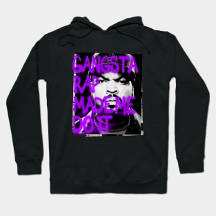 Gangsta Rap made me Do it! Hoodie